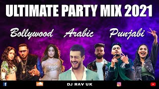 ULTIMATE PARTY MIX 2021 | BOLLYWOOD MIX 2021| ARABIC MIX 2021 | PUNJABI MIX 2021 | PARTY SONGS 2021
