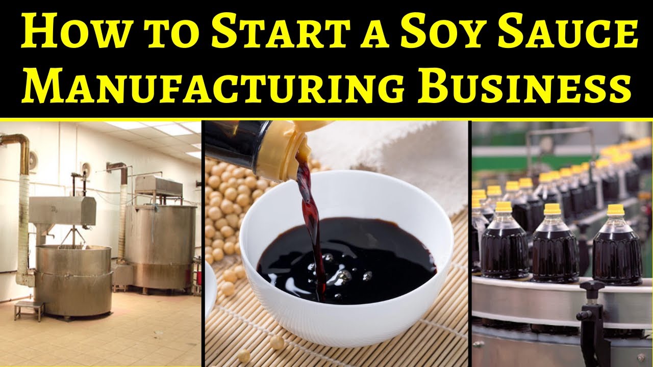 How to Start a Soy Sauce Manufacturing Business Profitable Food