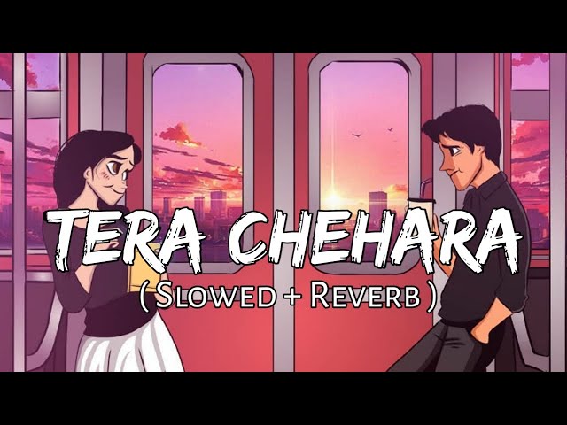 Tera Chehara - Arijit Singh ( Slowed + Reverb ) | Bollywood Reverb songs | | SlowFeel | class=