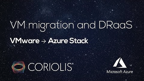 [Coriolis] VM Migration and DRaaS to Microsoft Azure Stack