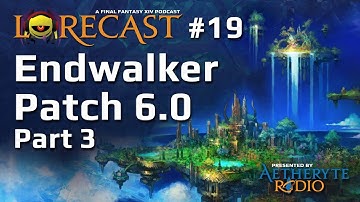 FFXIV Podcast Lorecast 19: Endwalker Patch 6.0 Part 3 by Aetheryte Radio
