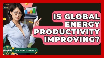 Is Global Energy Productivity Improving? - Learn About Economics