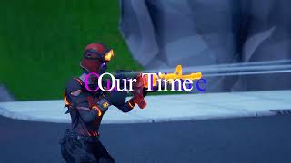 Our Time (Fortnite Montage)