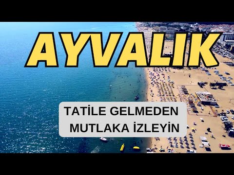 Ayvalık | Ege'nin Tadını Çıkarabileceğiniz En Güzel İlçe