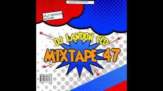 Dj Landon ccd Mixtape 47 (Old School House Hits) 2025