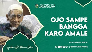 Ojo Sampe Bangga Karo Amale Dewe | Syaikhina KH. Maimoen Zubair