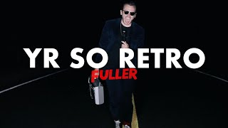 Fuller - Yr So Retro