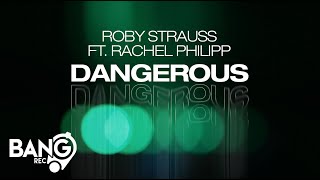 ROBY STRAUSS FT. RACHEL PHILLIPP - Dangerous