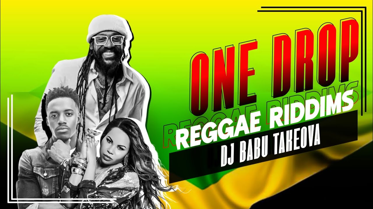 One Drop Reggae Riddims Mix Vol 1 ft Babu Takeova Alaine, Tarrus Riley ...