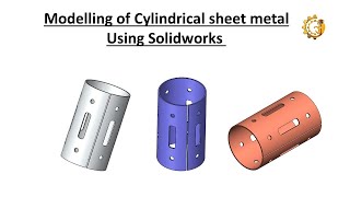 Modelling of Cylindrical sheet metal using Solidworks