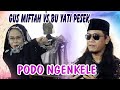 GUS MIFTAH vs BU YATI PESEK  PODO NGENKELE