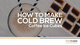 Information How To Make Cold Brew Coffee Ice Cubes Update