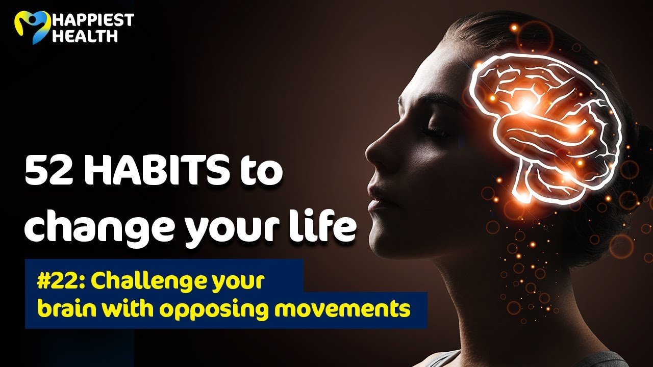 52 Habits to Change Your Life | Habit 22 | Brain Training with Opposing Movements
