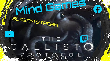 THE CALLISTO PROTOCOL Scream Stream IV - Mind Games