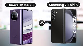 Unveiling the Best: Huawei Mate X5 vs Samsung Z Fold 5