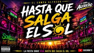 HASTA QUE SALGA EL SOL | Electro Cumbia Sonidera 2026 | El Compa Alfredo