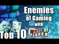 Top 10 Enemies of Gaming  (featuring Rodney Smith)