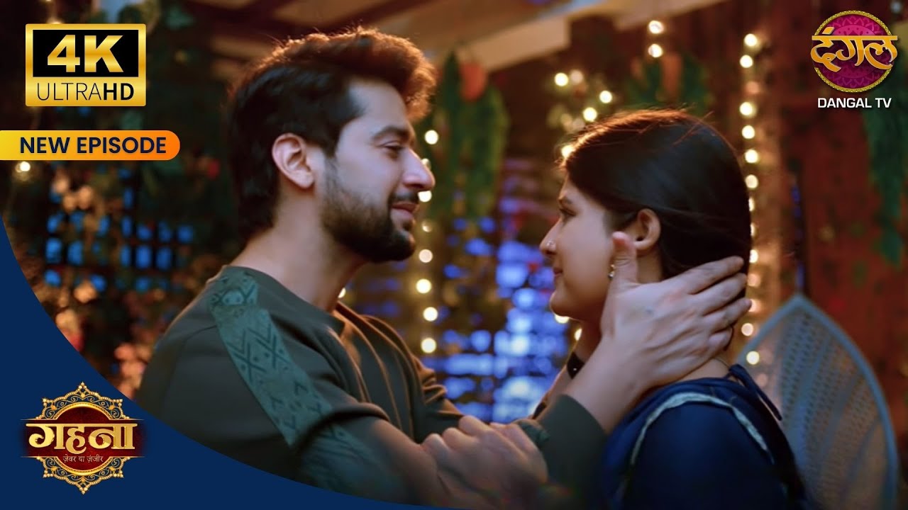 Gehna, Ayushmaan romantic moments! | Gehna Zevar Ya Zanjeer 4KUltra HD New Episodes