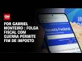 Análise: Folga fiscal com guerra permite fim de imposto | BASTIDORES CNN