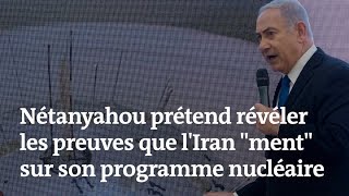 En direct à la télévision israélienne, Nétanyahou accuse l’Iran de dissimuler un programme nucléaire
