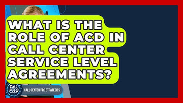 What Is The Role Of ACD In Call Center Service Level Agreements? - Call Center Pro Strategies