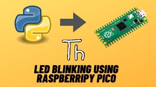 LED BLINKING WITH  RASPBERRIPY PICO USING PYTHON AND THONNY