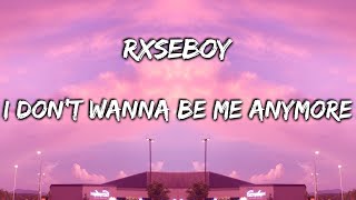 Rxseboy - I Don't Wanna Be Me Anymore (ft. Julia Alexa) [Lyrics]