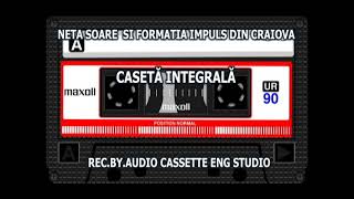 NETA SOARE SI GRUPUL VOCAL INSTRUMENTAL IMPULS DIN CRAIOVA -- CASETĂ INTEGRALĂ