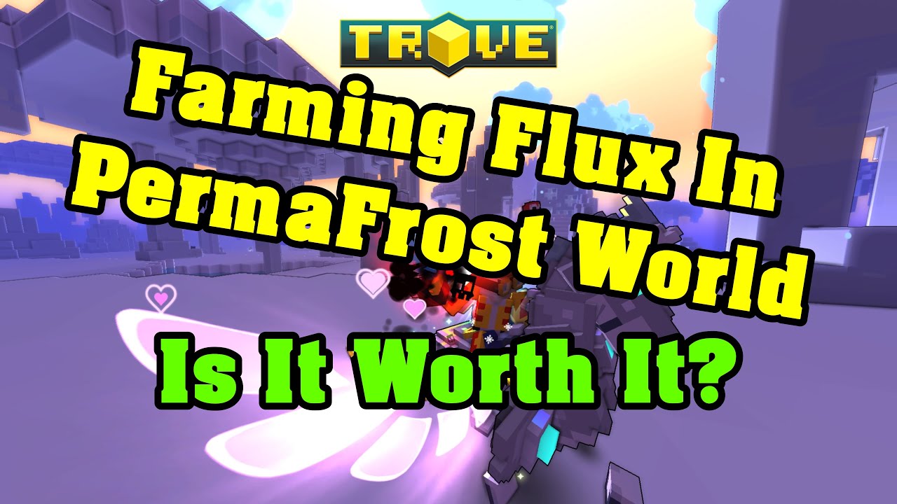 Trove,1 Hour Flux Farm in Permafrost World