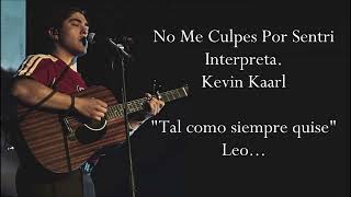 NO ME CULPES POR SENTIR (Letra) KEVIN KAARL