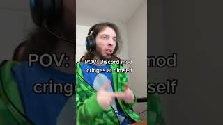 Discord mod cringes at himself