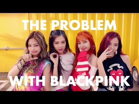 The Real Problem with Blackpink - YouTube