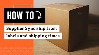 How To: Supplier Sync ship from labels and shipping times Net Worth