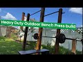 How to build a heavy duty outdoor Bench Press setup on your Pull-bar station