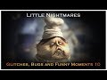 Little Nightmares -  Glitches, Bugs and Funny Moments 10