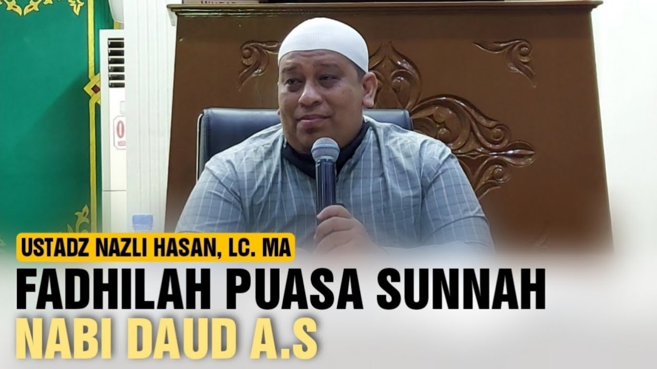 Fadhilah Puasa Sunnah Nabi Daud (Part 2) || Ustadz Nazli Hasan, Lc. MA