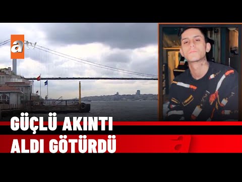 21 yaşındaki genç Boğaz’da fotoğraf çekilirken denize düşüp gözden kayboldu - atv Haber 4 Mayıs 2022