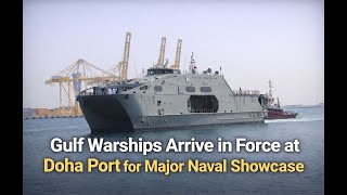 Gulf Warships Arrive in Force at Doha Port for Major Naval Showcase