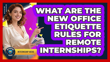 What Are The New Office Etiquette Rules For Remote Internships? - Internship Hero
