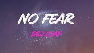 Dej Loaf - No Fear Lyrics | I Know My Life Can Get So Crazy But As Long As You're Right Here Resimi