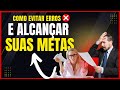 Como bater METAS - O passo a passo definitivo!