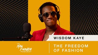 Wisdom Kaye: The Freedom of Fashion | The Man Enough Podcast | Trailer