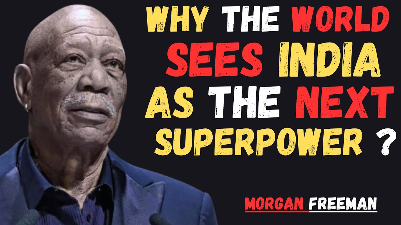Why the World Sees India as the Next Superpower | Morgan Freeman ...