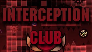 Interception Club by DreamZoneGD | Hard Demon | Geometry Dash 2.2