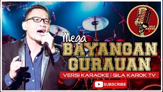 MEGA - BAYANGAN GURAUAN (VERSI KARAOKE) | GILA KAROK TV