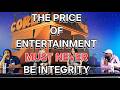 THE PRICE OF ENTERTAINMENT MUST NEVER BE INTEGRITY