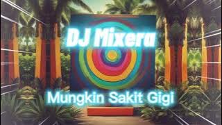 DJ Mixera - Mungkin Sakit Gigi (No Copyright)