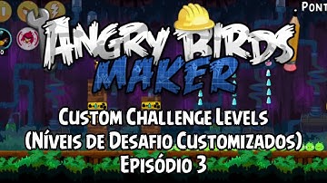 Angry Birds Maker - Custom Challenge Levels/Níveis de Desafio Customizados (Episódio 3)