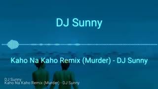 Kaho Na Kaho Remix DJ SUNNY RS
