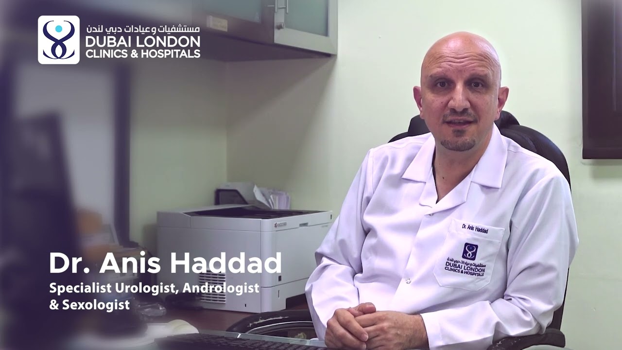 Dr. Anis Haddad , Specialist Urologist, Andrologist & Sexologist.